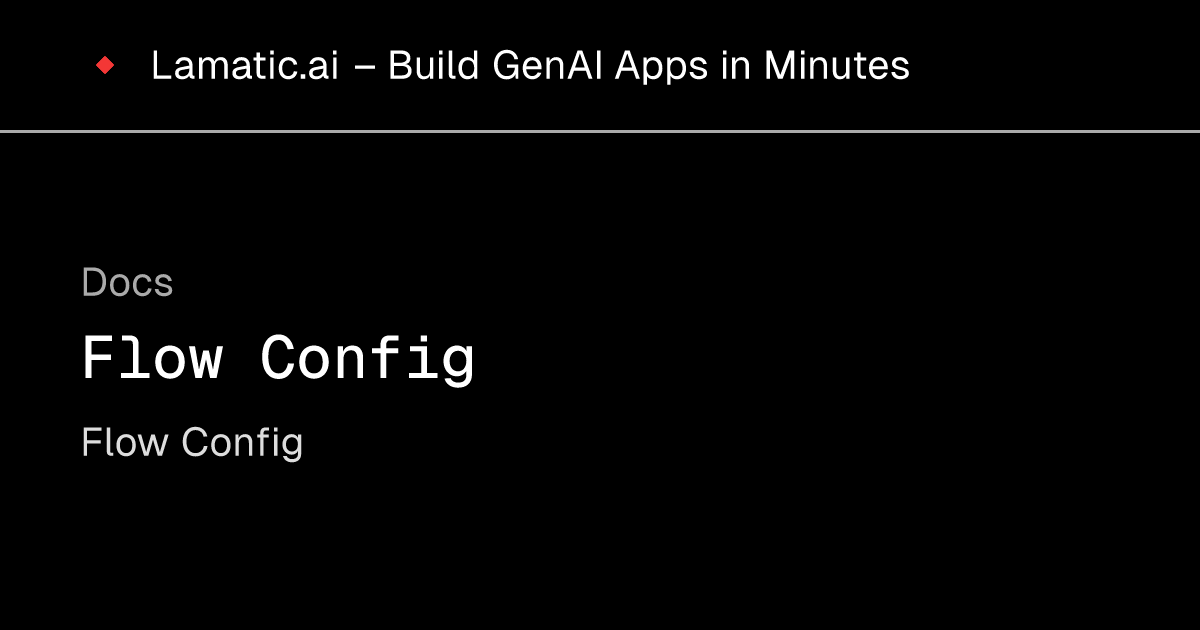 Flow Config - Lamatic.ai Docs